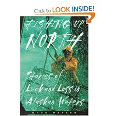 Fishing Up North: Stories of Luck and Loss in Alaskan Waters