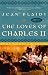 The Loves of Charles II: The Charles II Trilogy Omnibus: The Wandering Prince, A Health Unto His Majesty, and, Here Lies Our Sovereign Lord