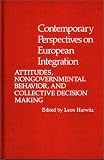 Contemporary Perspectives on European Integration: Attitudes, Non-Governmental Behavior, Collective Decision-Making (Contributions in Political Science)