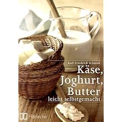 Käse, Butter, Joghurt. Leicht selbst gemacht (Gebundene Ausgabe)
