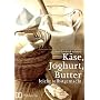 K�se, Butter, Joghurt: Leicht selbst gemacht