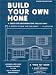 Book Build Your Own Home: A Guide for Subcontracting the Easy Way, a System to Save Time and Money