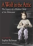 A Wolf in the Attic
 The Legacy of a Hidden Child of the Holocaust,
Sophia Richman