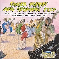 Finger Poppin' and Stompin' Feet: 20 Classic Allen Toussaint Productions for Minit Records 1960-1962