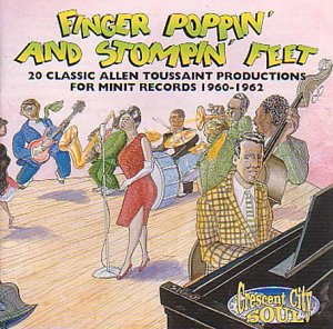 Finger Poppin' and Stompin' Feet: 20 Classic Allen Toussaint Productions for Minit Records 1960-1962