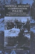 National-Socialist Extermination Policies: Contemporary German Perspectives and Controversies (Studies on War and Genocide, V. 2)