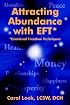 Attracting Abundance with EFT*: *Emotional Freedom Techniques