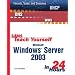 Sams Teach Yourself Microsoft Windows Server 2003 in 24 Hours
