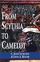 From Scythia to Camelot: A Radical Reassessment of the Legends of King Arthur, the Knights of the Round Table, and the Holy Grail (Arthurian Characters and Themes)