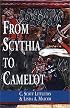 From Scythia to Camelot: A Radical Reassessment of the Legends of King Arthur, the Knights of the Round Table, and the Holy Grail (Arthurian Characters and Themes)