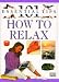 Relaxation (101 Essential Tips)
