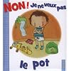 Non ! Je ne veux pas le pot