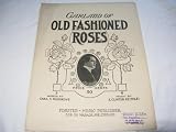 OLD FASHIONED ROSES WILL OAKLAND 1911 SHEET MUSIC SHEET MUSIC FOLDER 418