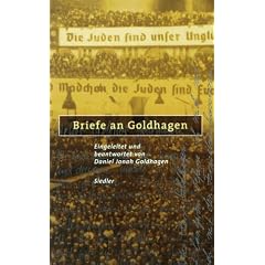 Briefe an Goldhagen. Eingeleitet und beantwortet von Daniel Jonah Goldhagen