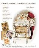 Great Children's Illustrators: 1880-1930 (Schiffer Book for Collectors)