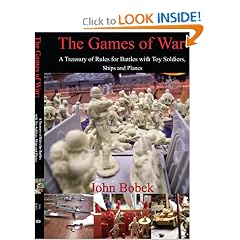 The Games of War: A Treasury of Rules for Battles with Toy Soldiers, Ships and Planes