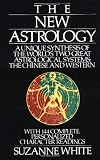 Produkt-Bild: The New Astrology: A Unique Synthesis of the World's Two Great Astrological Systems: The Chinese and Western