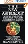 The New Astrology: A Unique Synthesis of the World's Two Great Astrological Systems: The Chinese and Western