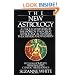The New Astrology: A Unique Synthesis of the World's Two Great Astrological Systems: The Chinese and Western