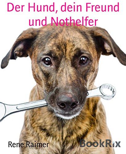Der Hund, dein Freund und Nothelfer (German Edition)