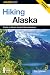 Hiking Alaska, 2nd: A Guide to Alaska's Greatest Hiking Adventures (State Hiking Series)