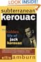 Subterranean Kerouac: The Hidden Life of Jack Kerouac