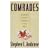 Comrades: Brothers Fathers Heroes Sons Pals