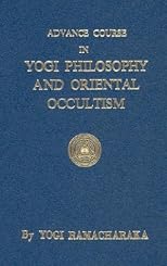 Advanced Course in Yogi Philosophy