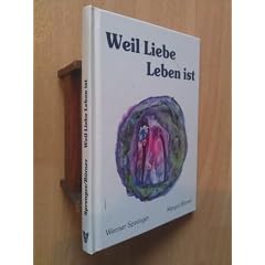 Weil Liebe Leben ist