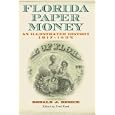 Florida Paper Money: An Illustrated History, 1817-1934 by Ronald J. Benice