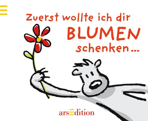 Produkt-Bild: Zuerst wollte ich dir Blumen schenken