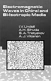 Electromagnetic Waves in Chiral and Bi-Isotropic Media (Artech House Antenna Library)
