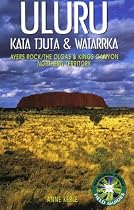 Uluru - Kata Ijuta and Watarrka: Ayers Rock, the Olgas and Kings Canyon, Northern Territory (National Parks Field Guides Series)
