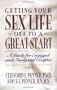 Getting Your Sex Life Off to a Great Start: A Guide for Engaged and Newlywed Couples