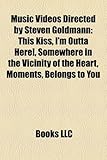 Music Videos Directed by Steven Goldmann: This Kiss, (If You're Not in It for Love) I'm Outta Here!, Somewhere in the Vicinity of the Heart-