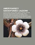 Ameryka Scy Saksofoni CI Jazzowi: David Murray, Archie Shepp, Benny Carter, Anthony Braxton, Maceo Parker, Pepper Adams, John Coltrane