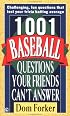 1001 Baseball Questions Your Friends Can't Answer