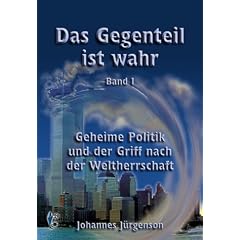 Das Gegenteil ist wahr, Band 1: Geheime Politik und der Griff nach der Weltherrschaft