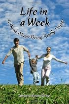 Life In A Week; A book about being really happy! by Michael Keller