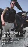 Inszenierung als Beruf: Der Fall Guttenberg (edition suhrkamp) - 