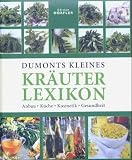 Dumonts kleines Kräuterlexikon: Anbau, Küche, Kosmetik, Gesundheit