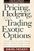 Pricing, Hedging, & Trading Exotic Options (Irwin Library of Investment & Finance)