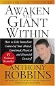 Awaken the Giant Within : How to Take Immediate Control of Your Mental, Emotional, Physical and Financial Destiny!