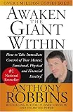 Awaken the Giant Within : How to Take Immediate Control of Your Mental, Emotional, Physical and Financial Destiny!