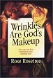 Wrinkles Are God's Makeup: How You Can Find Meaning in Your Evolving Face