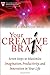Your Creative Brain: Seven Steps to Maximize Imagination, Productivity, and Innovation in Your Life