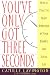 You've Only Got Three Seconds