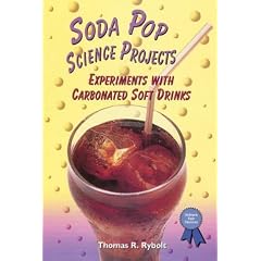 Soda Pop Science Projects: Experiments With Carbonated Soft Drinks (Science Fair Success)