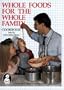 Whole Foods for the Whole Family Cookbook