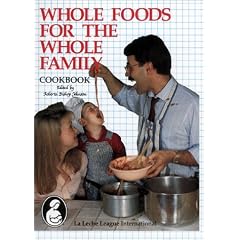 Whole Foods for the Whole Family Cookbook